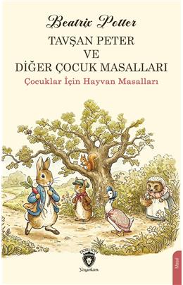 Tavşan Peter Ve Diğer Çocuk Masalları (Çocuklar İçin Hayvan Masalları)