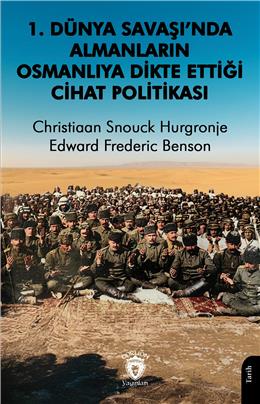 1. Dünya Savaşında Almanların Osmanlılara Dikte Ettiği Cihat Politikası