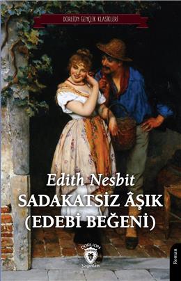 Sadakatsiz Aşık (Edebi Beğeni) (Dorlion Gençlik Klasikleri)