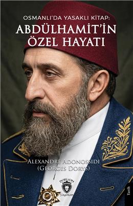 Abdülhamitin Özel Hayatı (Osmanlıda Yasaklı Kitap)
