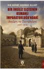 Bir İngiliz Elçisinin Osmanlı İmparatorluğundaki Anıları Ve Tecrübeleri 1841-1876