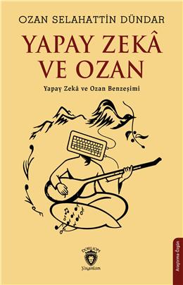 Yapay Zeka Ve Ozan Yapay Zeka Ve Ozan Benzeşimi