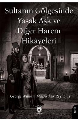 Sultanın Gölgesinde Yasak Aşk Ve Diğer Harem Hikayeleri