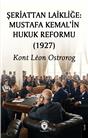 Şeriattan Laikliğe Mustafa Kemalin Hukuk Reformu (1927)