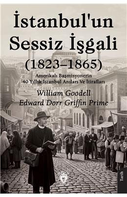 İstanbulun Sessiz İşgali Bir Amerikalı Başmisyonerin 40 Yıllık Anıları Ve İtirafları