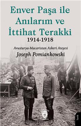Enver Paşa İle Anılarım Ve İttihat Terakki 1914–1918