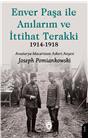 Enver Paşa İle Anılarım Ve İttihat Terakki 1914–1918