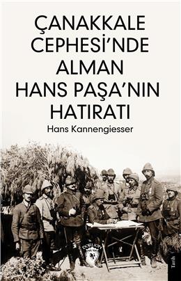 Çanakkale Cephesinde Alman Hans Paşanın Hatıratı