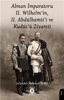 Alman İmparatoru Iı.Wilhelmin Iı.Abdülhamiti Ve Kudüsü Ziyareti