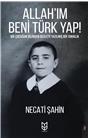 Allahım Beni Türk Yap!