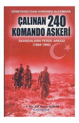 Çalınan 240 Komando Askeri(1994-1995)