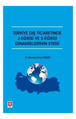 Türkiye Dış Ticaretinde J Eğrisi Ve S Eğrisi Dinamiklerinin Etkisi