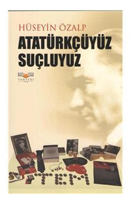 Atatürkçüyüz Suçluyuz