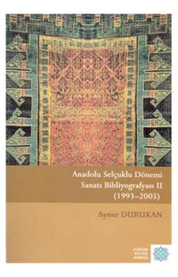 Anadolu Selçuklu Dönemi Sanatı Bibliyografyası 2