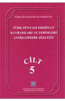 Türk Dünyası Edebiyat Kavramları Ve Terimleri Ansiklopedik Sözlüğü Cilt 5