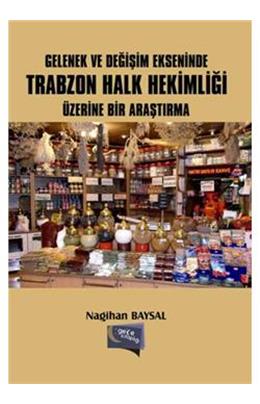 Gelenek Ve Değişim Ekseninde Trabzon Halk Hekimliği Üzerine Bir Araştırma