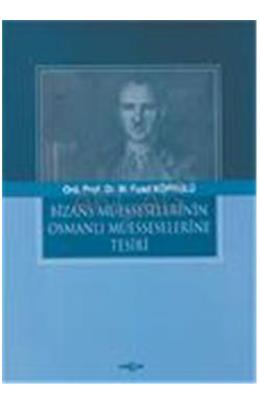 Bizans Müesseselerinin Osmanlı Müesseselerine Tesiri