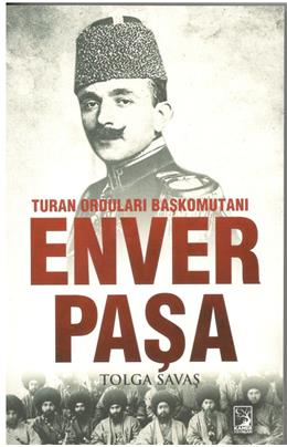 Turan Orduları Başkomutanı Enver Paşa