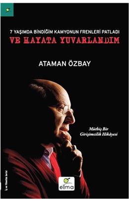 7 Yaşımda Bindiğim Kamyonun Frenleri Patladı Ve Hayata Yuvarlandım