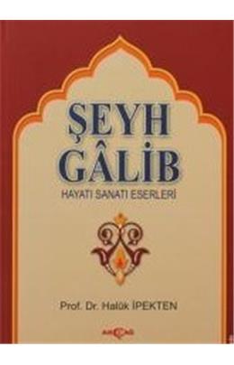 Şeyh Galip Hayatı Sanatı Eserleri Edebi Kişiliği
