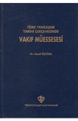 Türk Yenileşme Tarihi Çerçevesinde Vakıf Müessesesi