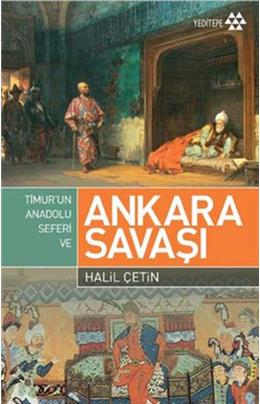 Timurun Anadolu Seferi Ve Ankara Savaşı
