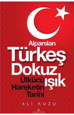 Alparslan Türkeş Dokuz Işık Ülkücü Hareketinin Tarihi