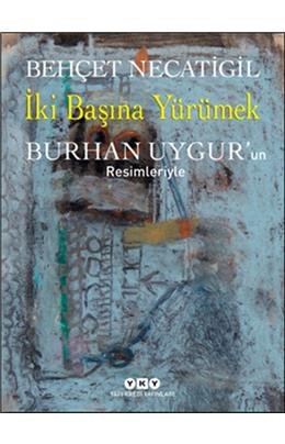 İki Başına Yürümek Burhan Uygur´Un Resimleriyle