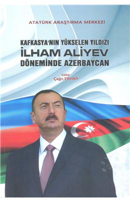 Kafkasya´Nın Yükselen Yıldızı İlham Aliyev Döneminde Azerbaycan