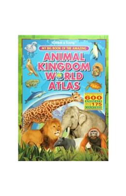 My Bıg Book Of The Amazıng Anımal Kıngdom World Atlas
