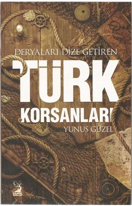 Deryaları Dize Getiren Türk Korsanları