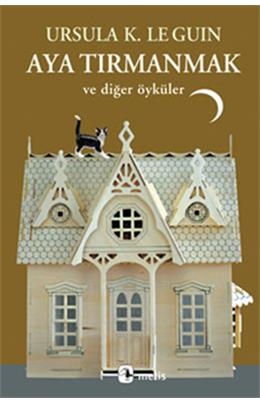 Aya Tırmanmak Ve Diğer Öyküler