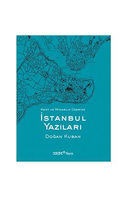 İstanbul Yazıları-Kent Ve Mimari Üzerine