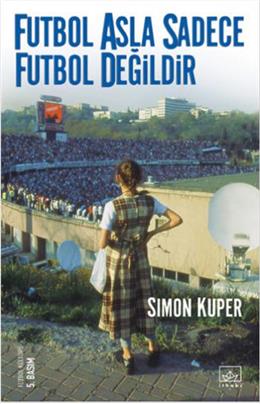 Futbol Asla Sadece Futbol Değildir (İkinci El)