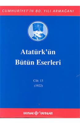 Atatürkün Bütün Eserleri  Cilt 13 (1922) (İkinci El)