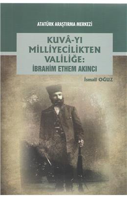Kuvayı Milliyecilikten Valiliğe İbrahim Ethem Akıncı